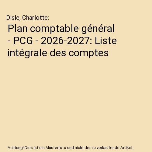 Plan comptable général - PCG - 2026-2027: Liste intégrale des comptes