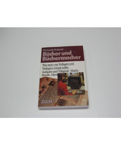 Bücher und Büchermacher. Was man von Verlagen und Verlegern wissen sollte
