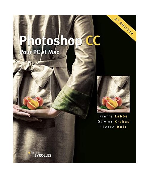Photoshop CC: Pour PC et Mac