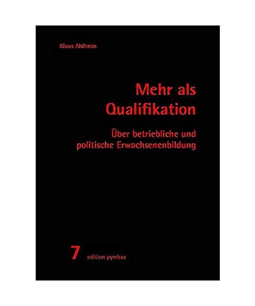 Mehr als Qualifikation: Über betriebliche und politische Erwachsenenbildung (edition pyrrhus)