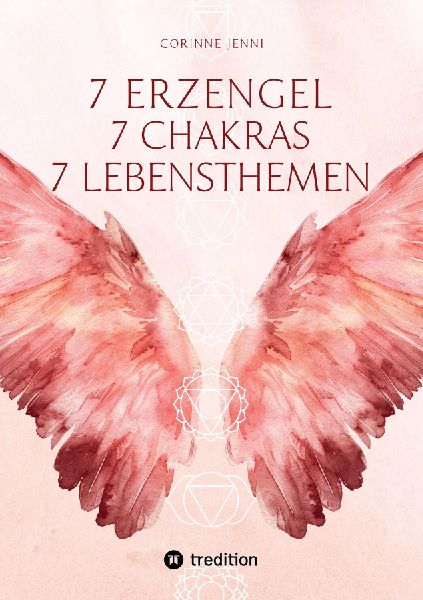 7 Chakra 7 Erzengel 7 Lebensthemen