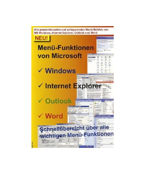 Menü-Funktionen von Microsoft: Alle praxisrelevanten und zeitsparenden Menü-Befehle von MS Windows, Internet Explorer, Word und Outlook