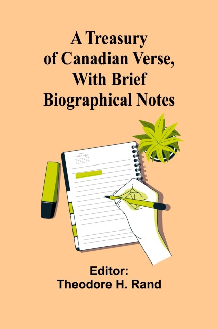 A Treasury of Canadian Verse, with Brief Biographical Notes