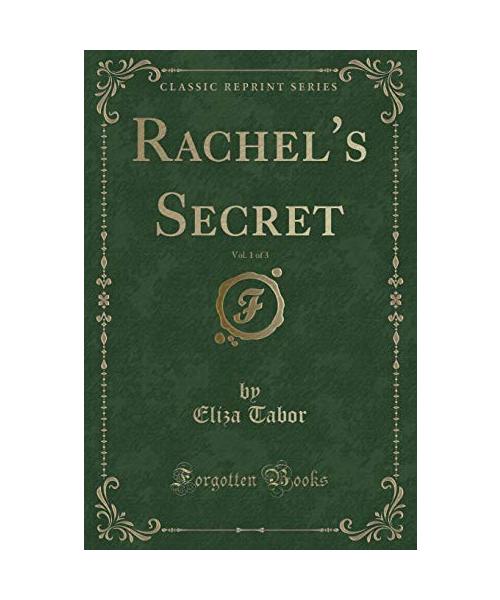 Rachel's Secret, Vol. 1 of 3 (Classic Reprint)
