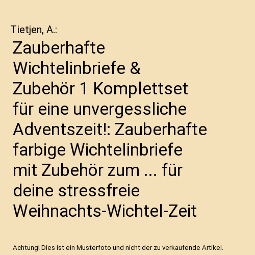 Zauberhafte Wichtelinbriefe & Zubehör 1 Komplettset für eine unvergessliche Adventszeit!: Zauberhafte farbige Wichtelinbriefe mit Zubehör zum ... für deine stressfreie Weihnachts-Wichtel-Zeit