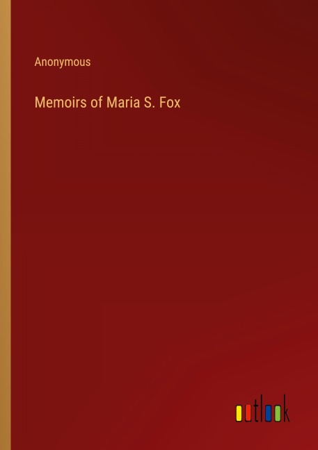 Memoirs of Maria S. Fox