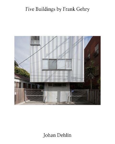 Johan Dehlin: Five Buildings by Frank Gehry