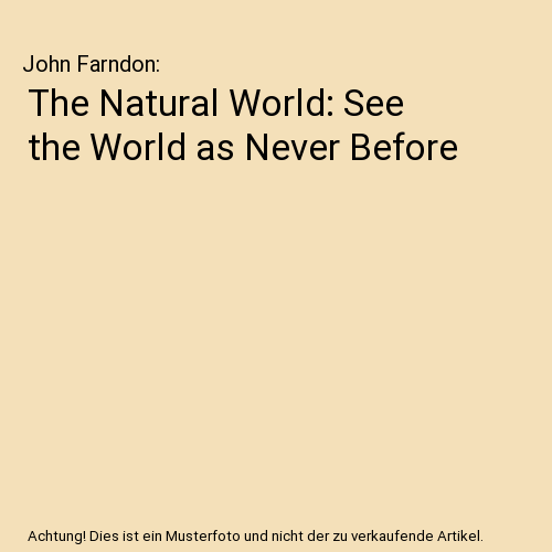 The Natural World: See the World as Never Before