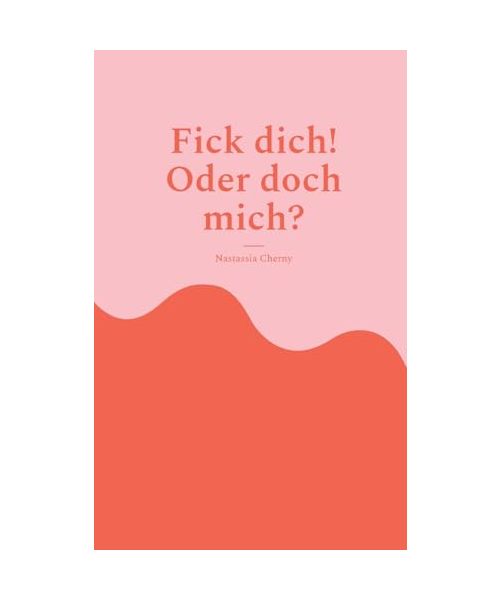 Fick dich! Oder doch mich?