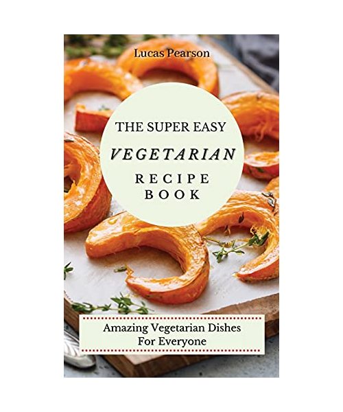 The Super Easy Vegetarian Recipe Book