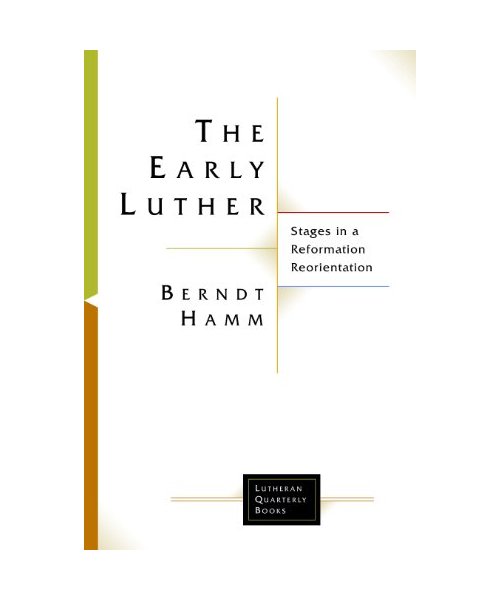 The Early Luther: Stages in a Reformation Reorientation