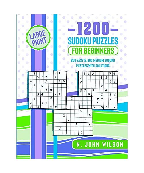1200 Sudoku Puzzles for Beginners: 600 Easy & 600 Medium Sudoku Puzzles with Solutions