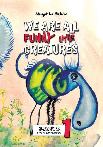 We Are All Funny Little Creatures 1