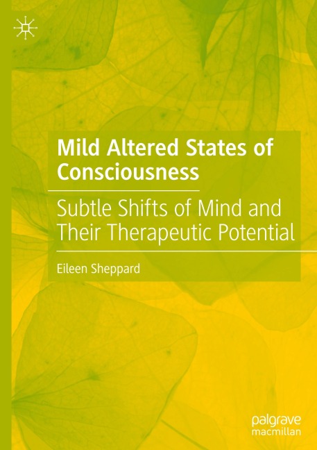 Mild Altered States of Consciousness: Subtle Shifts of Mind and Their Therapeutic Potential
