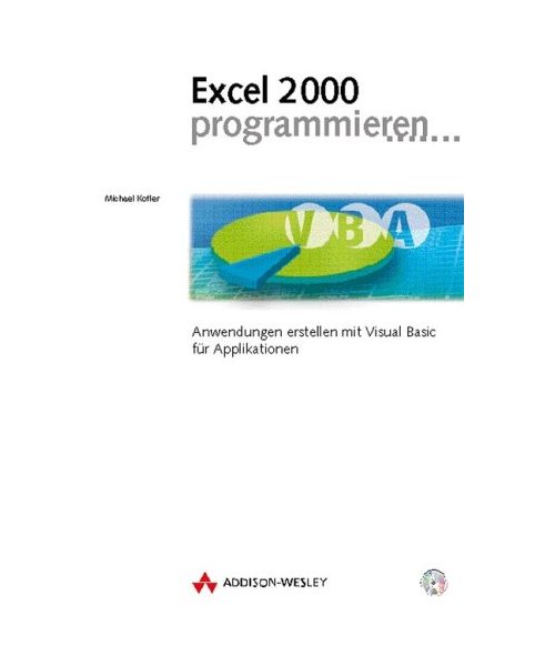 Excel 2000 Programmieren.: Anwendungen erstellen mit Visual Basic für Applikationen.