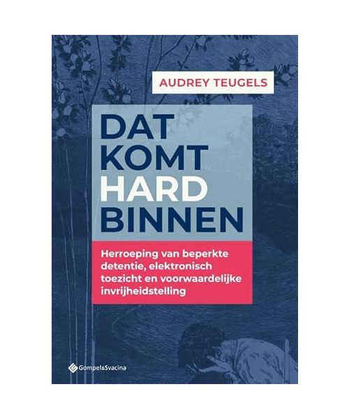 Dat komt hard binnen: herroeping van beperkte detentie, elektronisch toezicht en voorwaardelijke invrijheidstelling