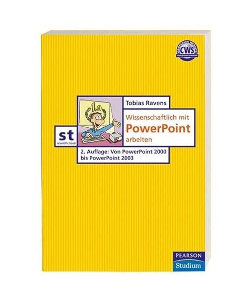 Wissenschaftlich mit PowerPoint arbeiten: Von PowerPoint 2000 bis PowerPoint 2003