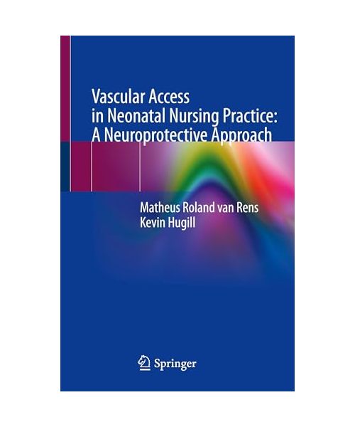 Vascular Access in Neonatal Nursing Practice: A Neuroprotective Approach