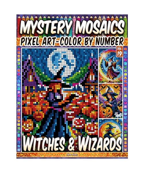 Witches And Wizards - Mystery Mosaic Color by Number - Vol. 19: 50 Designs in Pixel Art - Fantastic Realms Of Wizards And Potent Magic (Pixel Art Color by Number, Band 19)