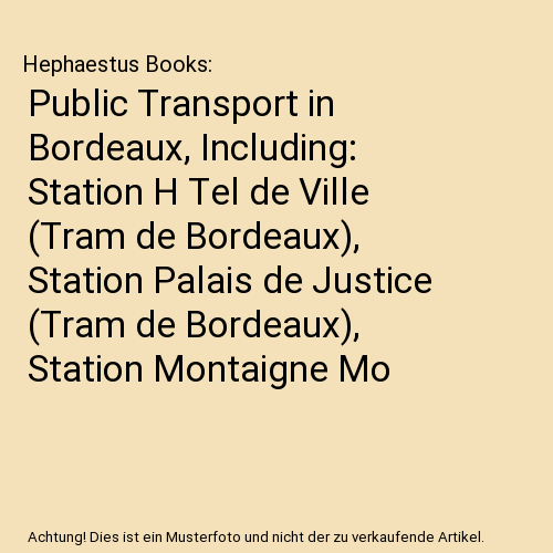 Public Transport in Bordeaux, Including: Station H Tel de Ville (Tram de Bordeaux), Station Palais de Justice (Tram de Bordeaux), Station Montaigne Mo