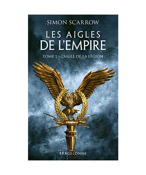 Les Aigles de l'Empire, T1 : L'Aigle de la légion