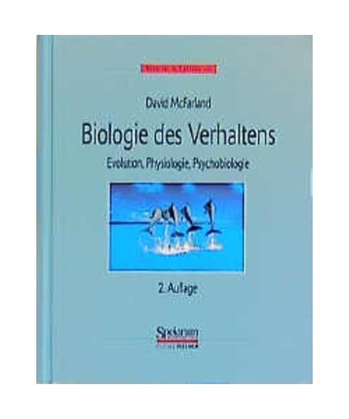 Biologie des Verhaltens.: Evolution, Physiologie, Psychobiologie.