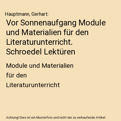 Vor Sonnenaufgang Module und Materialien für den Literaturunterricht. Schroedel Lektüren