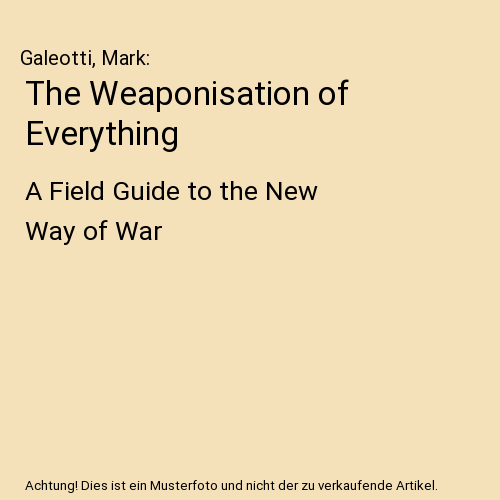 The Weaponisation of Everything
