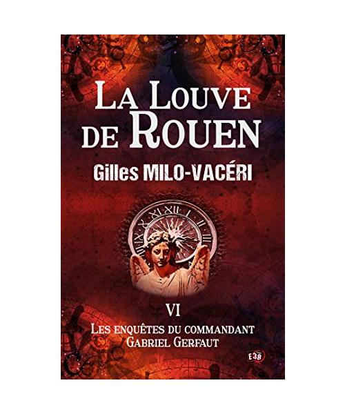 La Louve de Rouen: Les Enquêtes du commandant Gabriel Gerfaut Tome 6: Les Enquêtes de Gabriel Gerfaut Tome 6