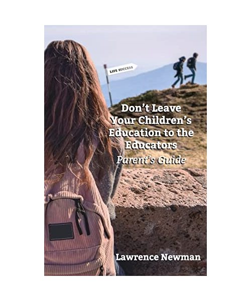 Don't Leave Your Children's Education To The Educators