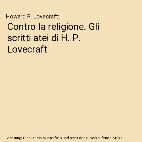 Contro la religione. Gli scritti atei di H. P. Lovecraft