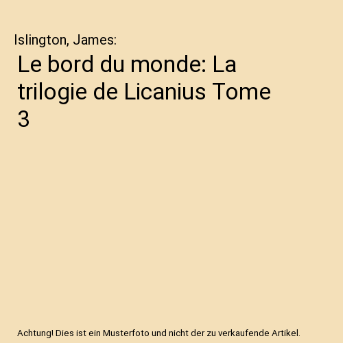 Le bord du monde: La trilogie de Licanius Tome 3