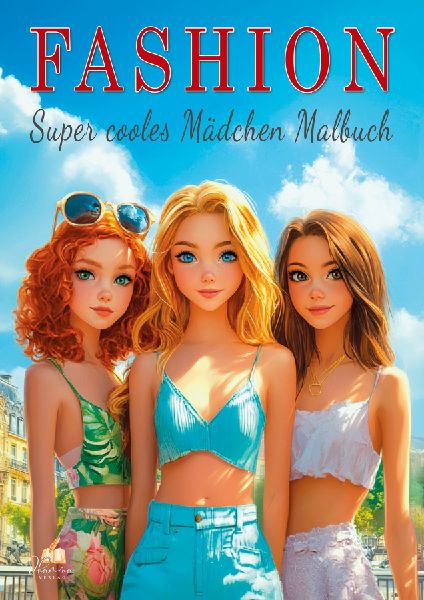 Fashion - Super cooles Mädchen Malbuch ab 10 Jahren mit 50 trendigen Ausmalmotiven