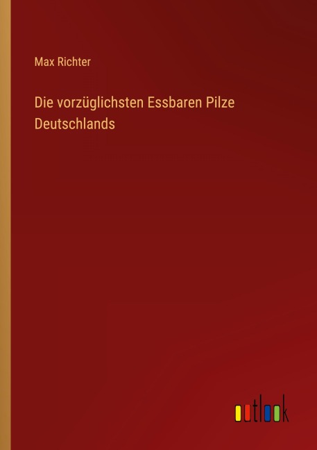 Die vorzüglichsten Essbaren Pilze Deutschlands