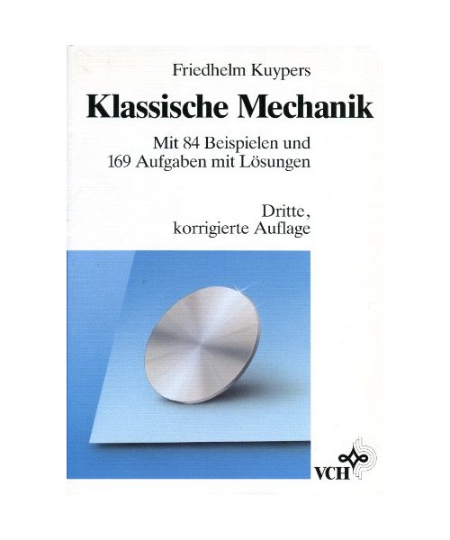 Klassische Mechanik: Mit 84 Beispielen und 169 Aufgaben mit Lösungen