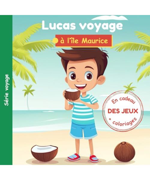 Lucas voyage à l'Île Maurice: Lucas Voyage, une collection d’histoires pour explorer le monde en s’amusant.