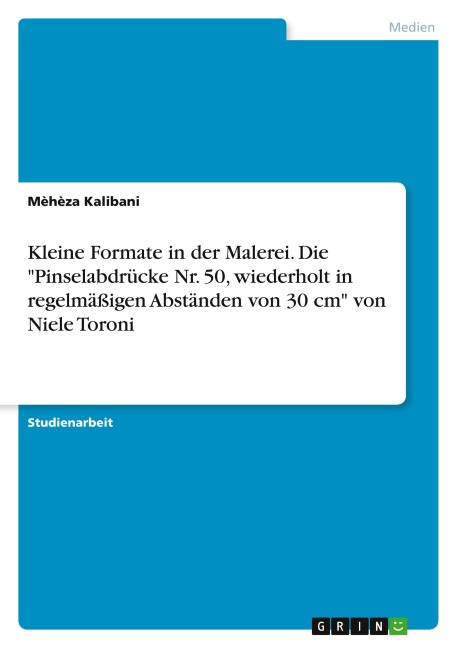 Kleine Formate in der Malerei. Die "Pinselabdrücke Nr. 50, wiederholt in regelmäßigen Abständen von 30 cm" von Niele Toroni