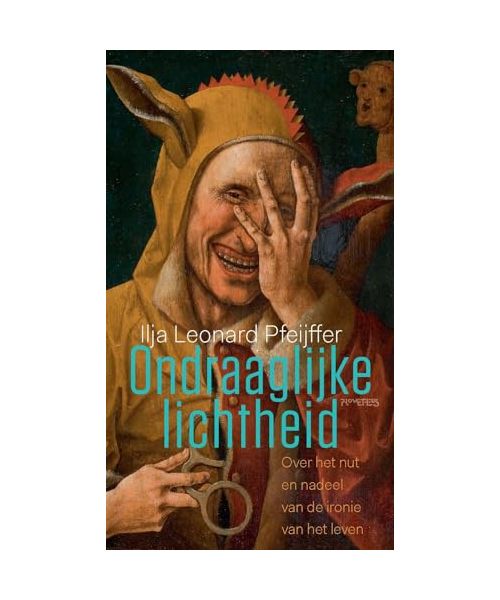 Ondraaglijke lichtheid: over het nut en nadeel van de ironie voor het leven