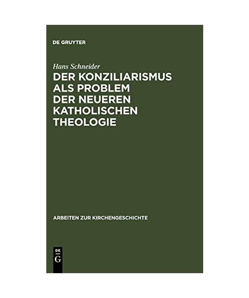 Der Konziliarismus als Problem der neueren katholischen Theologie