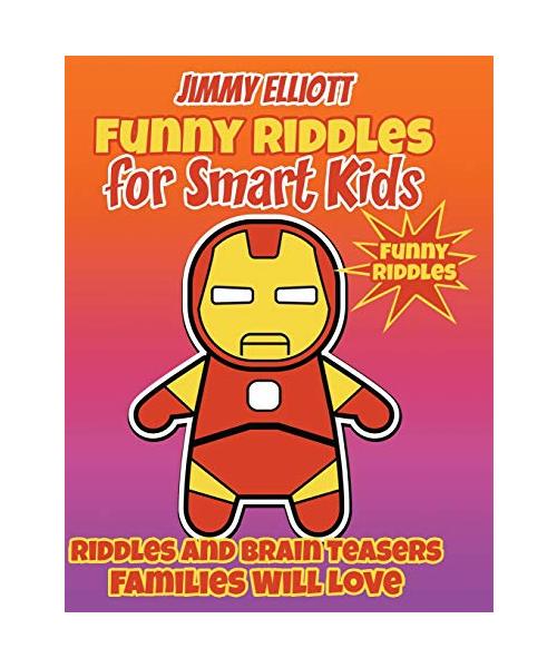 Funny Riddles for Smart Kids - Funny Riddles: Funny and Smart Riddles, Tricky Questions, and Jokes. Keep your Mind Busy and Trained While Having Fun