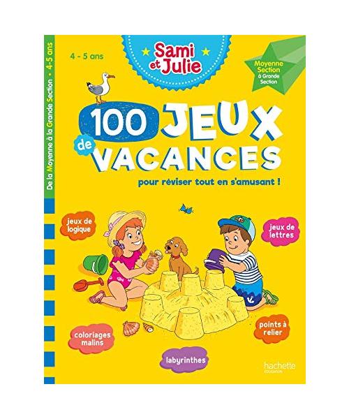 Sami et Julie - 100 Jeux de vacances - De la Moyenne à la Grande Section - Cahier de vacances 2021: De la moyenne à la grande section. Avec 1 crayon
