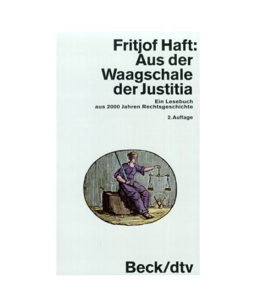 Aus der Waagschale der Justitia: Ein Lesebuch aus 2000 Jahren Rechtsgeschichte