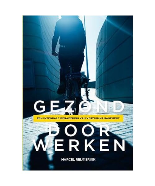 Gezonddoorwerken: een integrale benadering vanverzuimmanagement