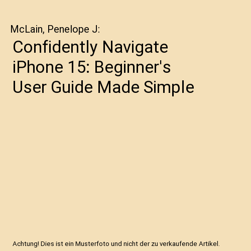 Confidently Navigate iPhone 15