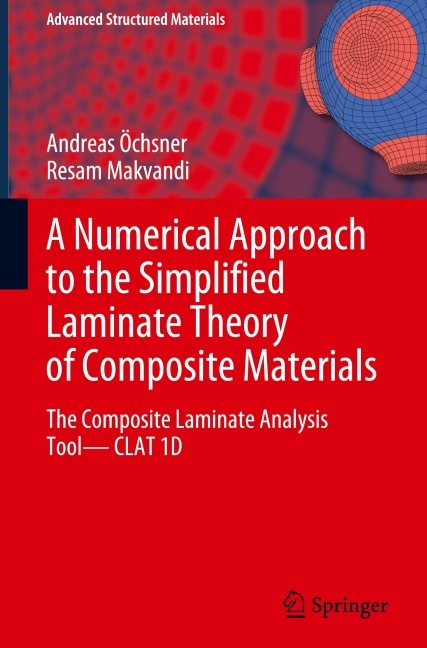 A Numerical Approach to the Simplified Laminate Theory of Composite Materials: The Composite Laminate Analysis Tool―CLAT 1D (Advanced Structured Materials, 202, Band 202)