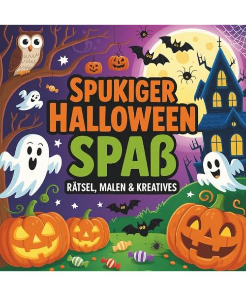 Spukiger Halloween Spaß – Rätsel, Malen & Kreatives: Über 50 Seiten voller Halloween-Rätsel, Labyrinthe, Wortsuchen, Ausmalbilder und mehr – für stundenlangen Halloween-Spaß