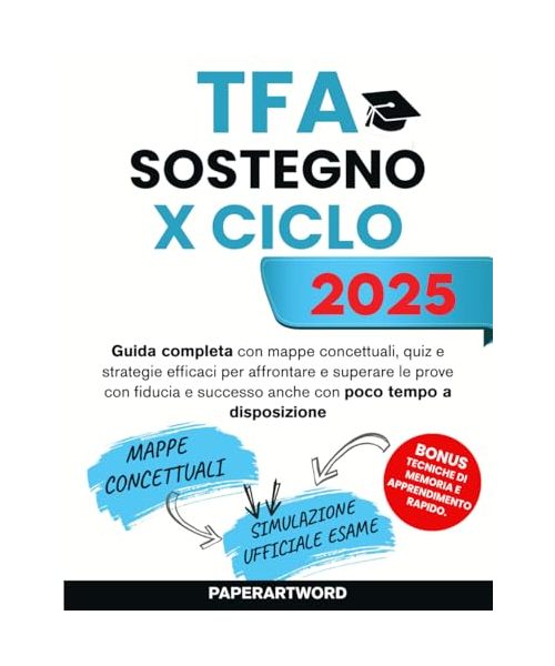 TFA Sostegno X Ciclo 2025: Guida completa con mappe concettuali, quiz e strategie efficaci per affrontare e superare le prove con fiducia e successo anche con poco tempo a disposizione.