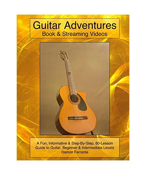 Guitar Adventures: Fun, Informative, and Step-By-Step Lesson Guide, Beginner  Intermediate Levels (Book  Streaming Videos) (Steeplechas