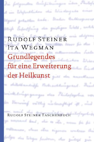 Grundlegendes für eine Erweiterung der Heilkunst nach geisteswissenschaftlichen Erkenntnissen