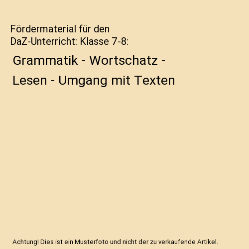 Fördermaterial für den DaZ-Unterricht: Klasse 7-8